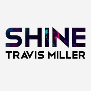Travis_Miller_Shine copy